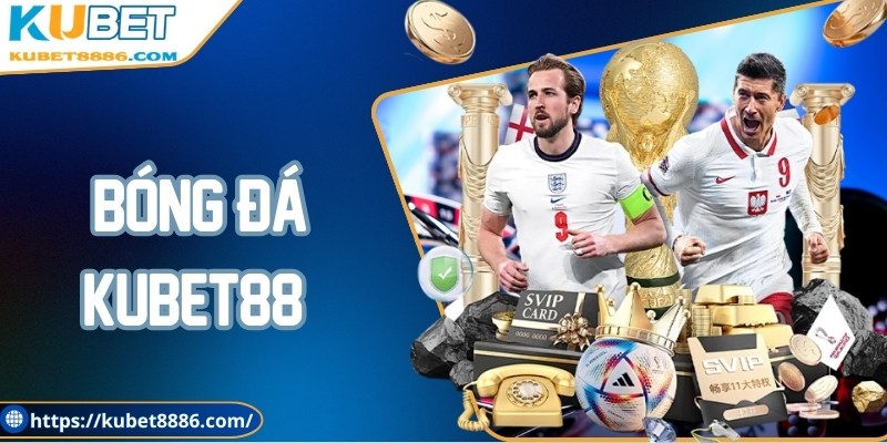 Bóng đá Kubet88